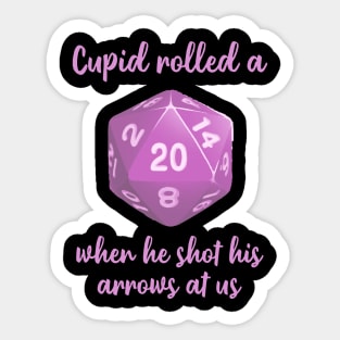 Valentine's Day Dungeons & Dragons | Cupid Rolled a Nat 20 When He Shot His Arrows at Us Sticker